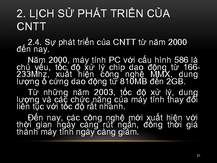 2. LỊCH SỬ PHÁT TRIỂN CỦA CNTT 2. 4. Sự phát triển của CNTT