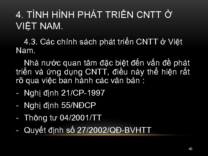 4. TÌNH HÌNH PHÁT TRIỂN CNTT Ở VIỆT NAM. 4. 3. Các chính sách