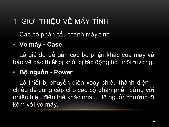 1. GIỚI THIỆU VỀ MÁY TÍNH Các bộ phận cấu thành máy tính •