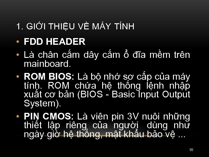 1. GIỚI THIỆU VỀ MÁY TÍNH • FDD HEADER • Là chân cắm dây