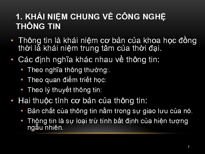 1. KHÁI NIỆM CHUNG VỀ CÔNG NGHỆ THÔNG TIN • Thông tin là khái