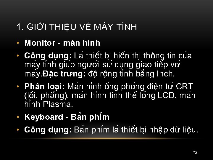 1. GIỚI THIỆU VỀ MÁY TÍNH • Monitor màn hình • Công du ng: