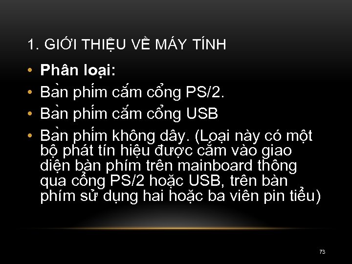 1. GIỚI THIỆU VỀ MÁY TÍNH • • Phân loa i: Ba n phi