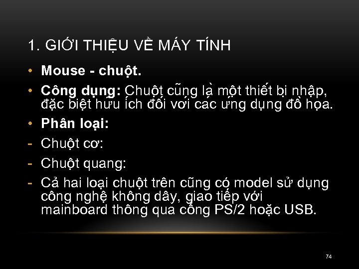 1. GIỚI THIỆU VỀ MÁY TÍNH • Mouse chuô t. • Công du ng: