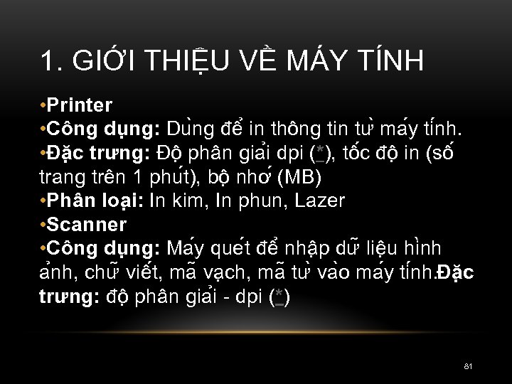 1. GIỚI THIỆU VỀ MÁY TÍNH • Printer • Công du ng: Du ng