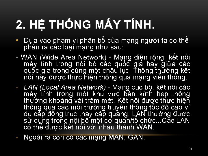 2. HỆ THỐNG MÁY TÍNH. • Dựa vào phạm vi phân bổ của mạng