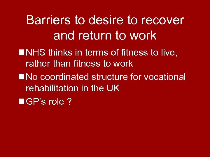 Barriers to desire to recover and return to work n NHS thinks in terms