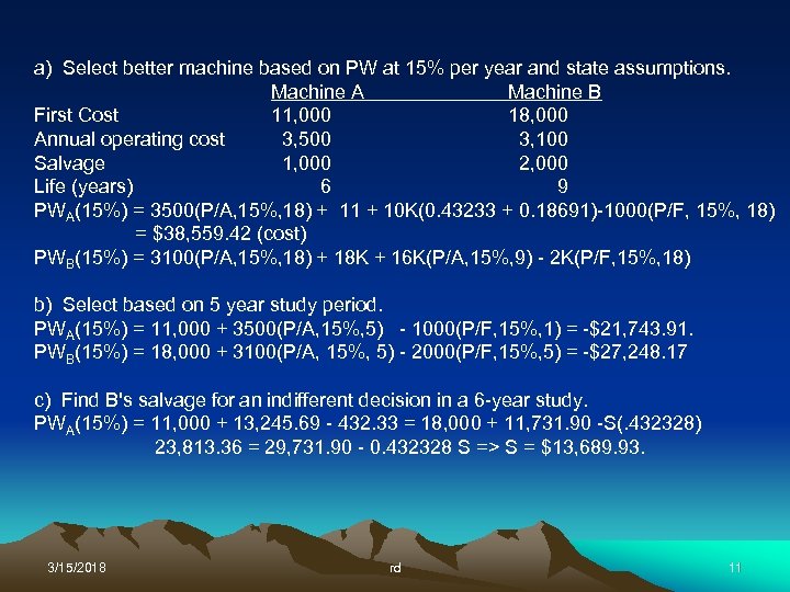 a) Select better machine based on PW at 15% per year and state assumptions.