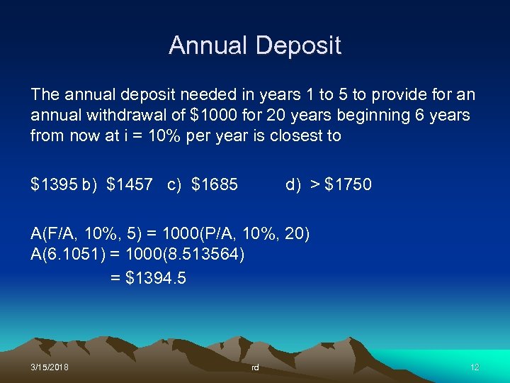 Annual Deposit The annual deposit needed in years 1 to 5 to provide for