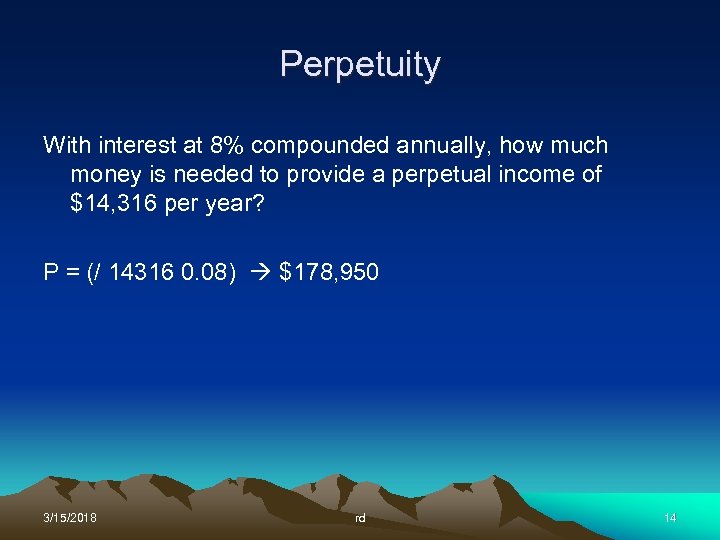 Perpetuity With interest at 8% compounded annually, how much money is needed to provide