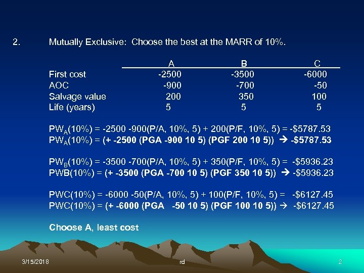 2. Mutually Exclusive: Choose the best at the MARR of 10%. First cost AOC