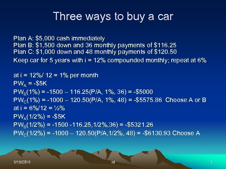Three ways to buy a car Plan A: $5, 000 cash immediately Plan B: