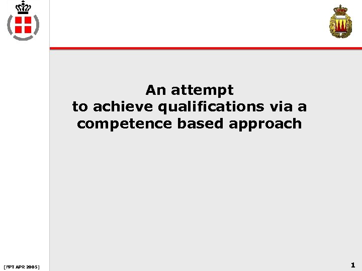 An attempt to achieve qualifications via a competence based approach [FPT APR 2005] 1