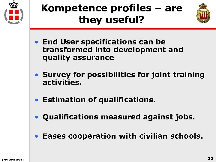 Kompetence profiles – are they useful? • End User specifications can be transformed into