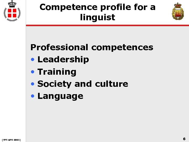 Competence profile for a linguist Professional competences • Leadership • Training • Society and