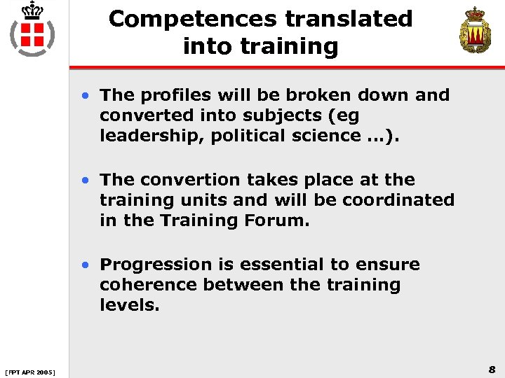 Competences translated into training • The profiles will be broken down and converted into