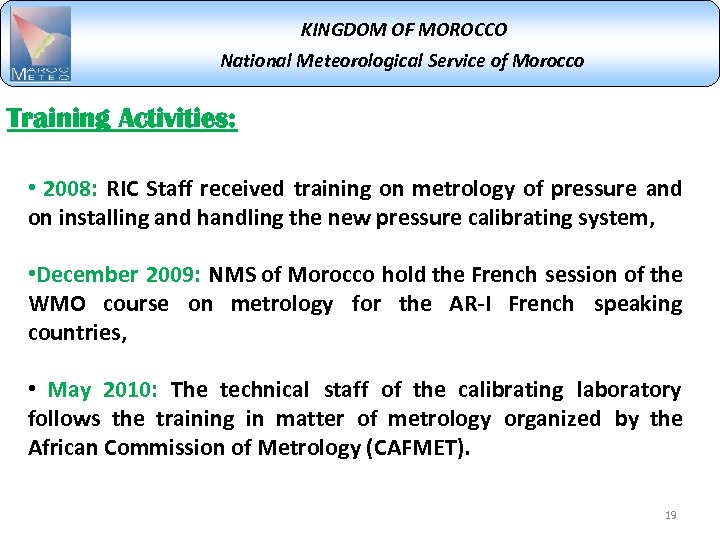 KINGDOM OF MOROCCO National Meteorological Service of Morocco Training Activities: • 2008: RIC Staff