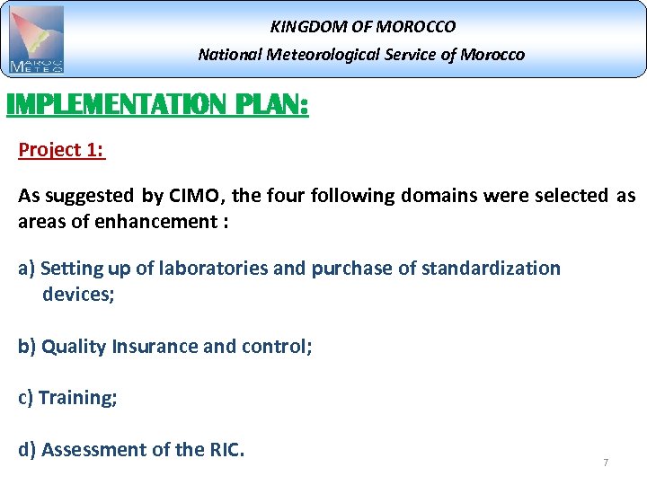 KINGDOM OF MOROCCO National Meteorological Service of Morocco IMPLEMENTATION PLAN: Project 1: As suggested