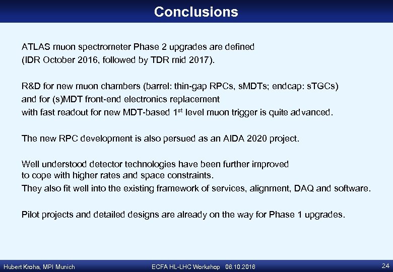 Conclusions ATLAS muon spectrometer Phase 2 upgrades are defined (IDR October 2016, followed by