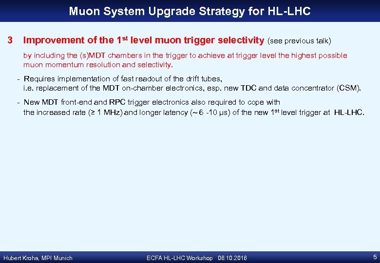 Muon System Upgrade Strategy for HL-LHC 3 Improvement of the 1 st level muon