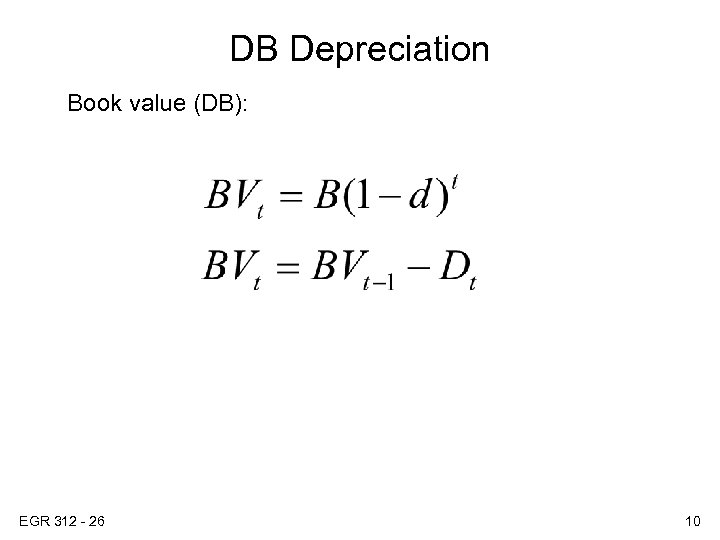 DB Depreciation Book value (DB): EGR 312 - 26 10 