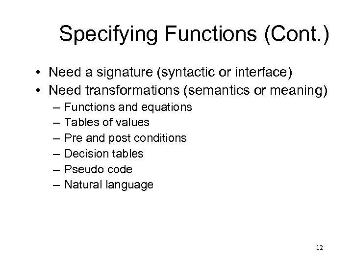Specifying Functions (Cont. ) • Need a signature (syntactic or interface) • Need transformations