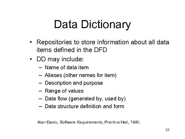 Data Dictionary • Repositories to store information about all data items defined in the