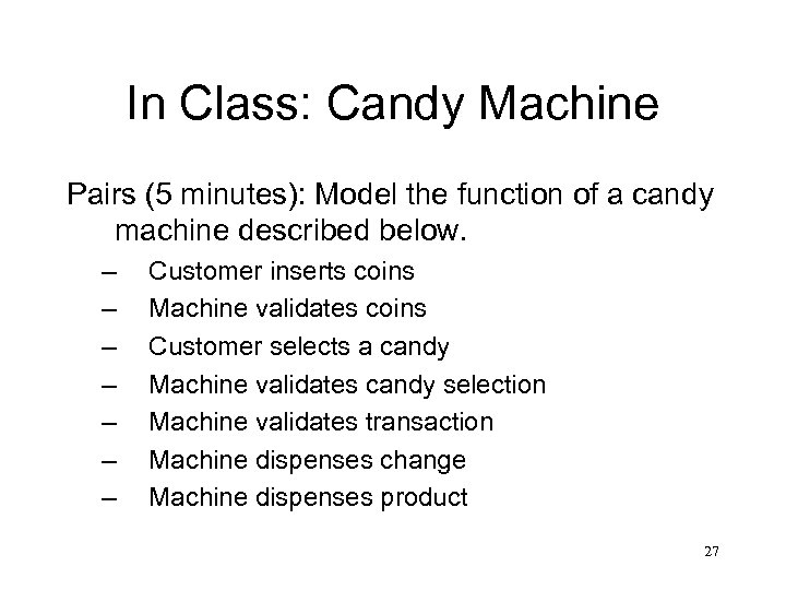In Class: Candy Machine Pairs (5 minutes): Model the function of a candy machine