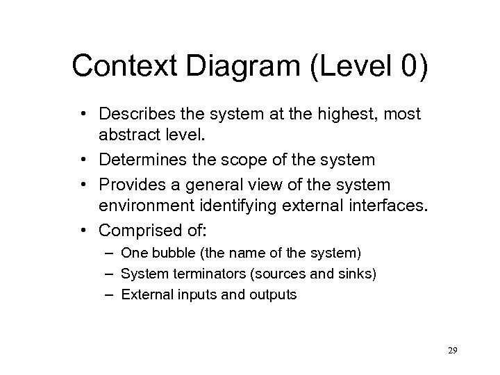 Context Diagram (Level 0) • Describes the system at the highest, most abstract level.