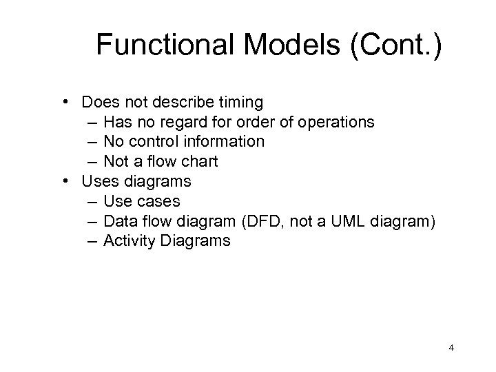 Functional Models (Cont. ) • Does not describe timing – Has no regard for
