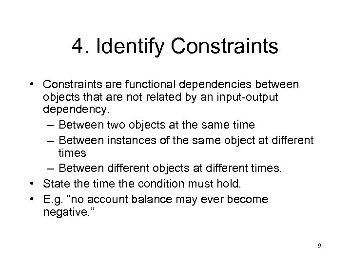 4. Identify Constraints • Constraints are functional dependencies between objects that are not related