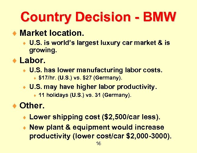 Country Decision - BMW ¨ Market location. ¨ U. S. is world’s largest luxury