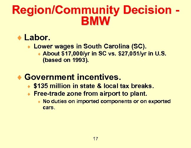 Region/Community Decision BMW ¨ Labor. ¨ Lower wages in South Carolina (SC). ¨ About