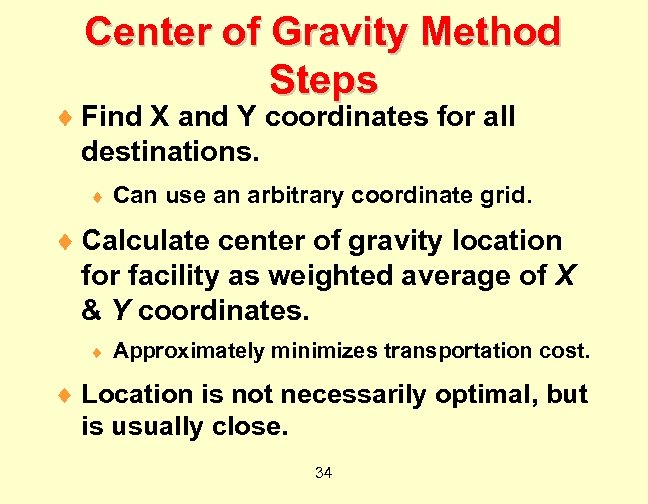 Center of Gravity Method Steps ¨ Find X and Y coordinates for all destinations.