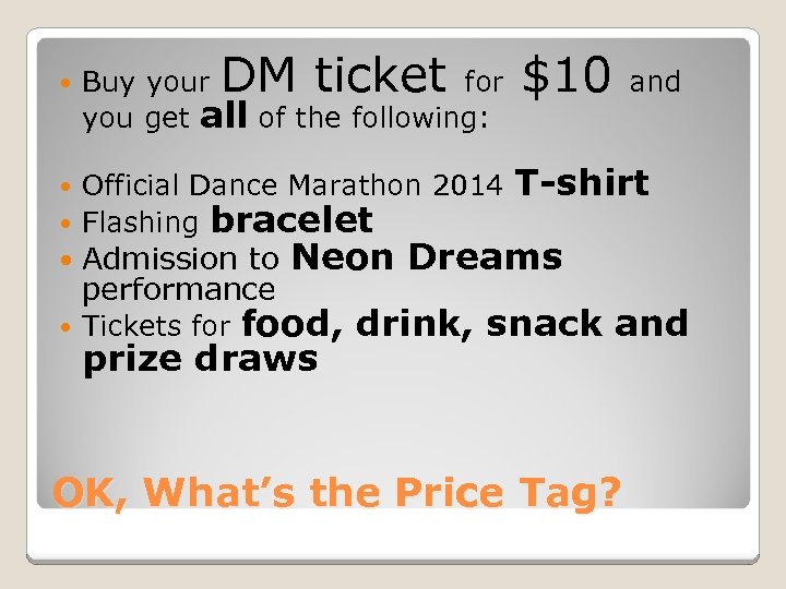  DM ticket Buy your for you get all of the following: Official Dance