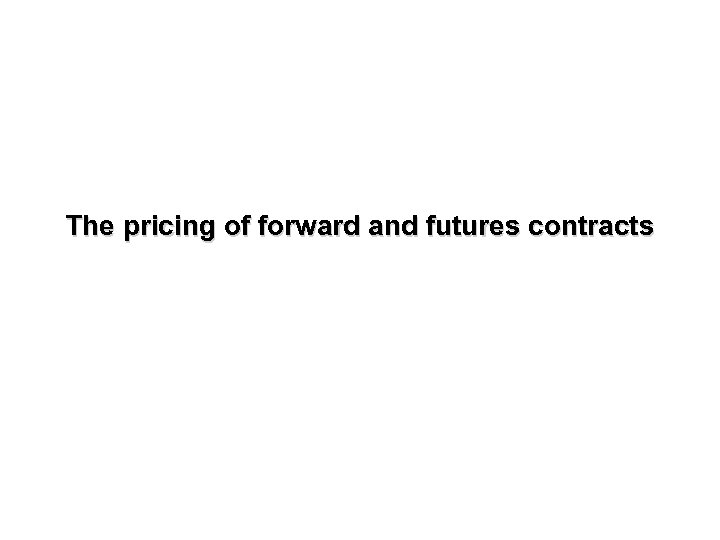 The pricing of forward and futures contracts 