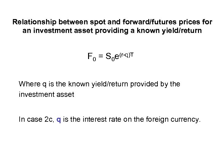 Relationship between spot and forward/futures prices for an investment asset providing a known yield/return