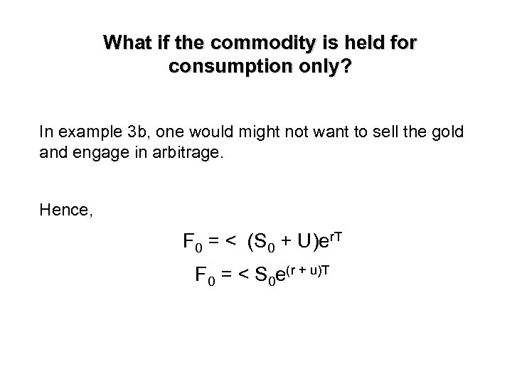 What if the commodity is held for consumption only? In example 3 b, one