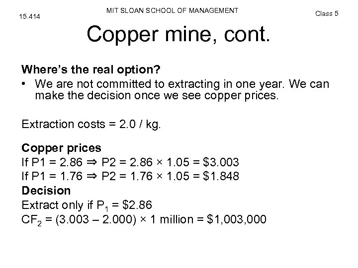 15. 414 MIT SLOAN SCHOOL OF MANAGEMENT Class 5 Copper mine, cont. Where’s the
