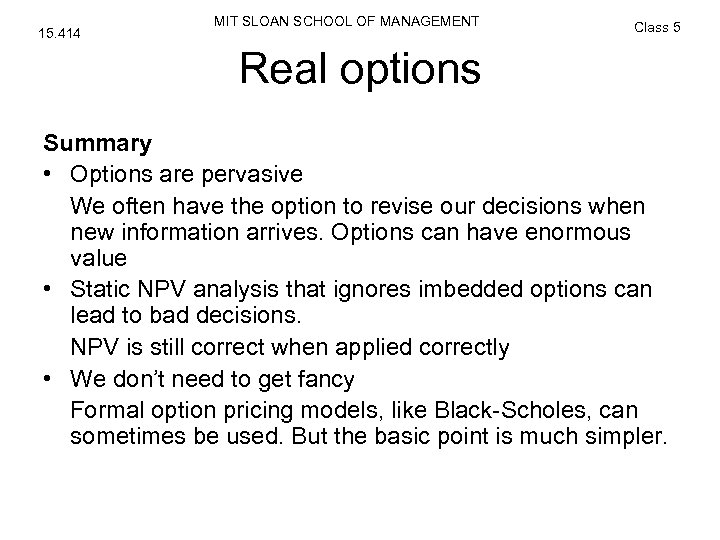 15. 414 MIT SLOAN SCHOOL OF MANAGEMENT Class 5 Real options Summary • Options