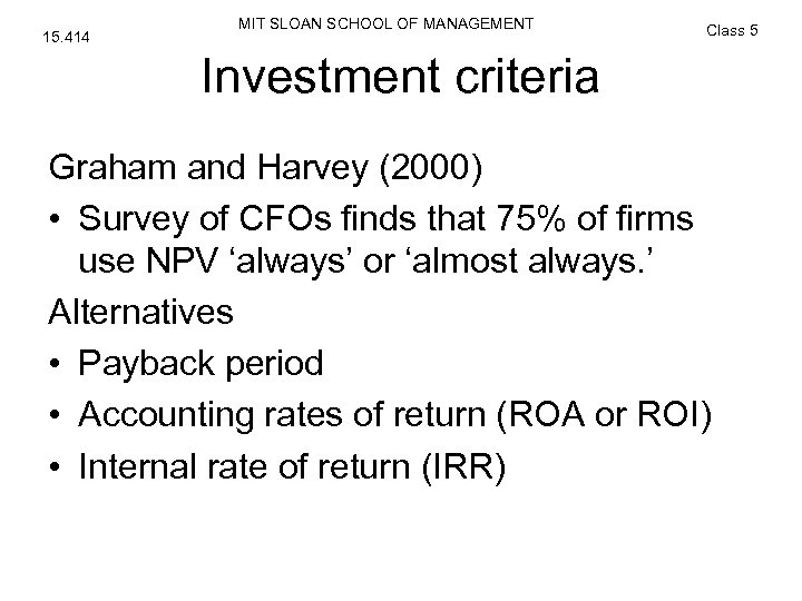 15. 414 MIT SLOAN SCHOOL OF MANAGEMENT Class 5 Investment criteria Graham and Harvey