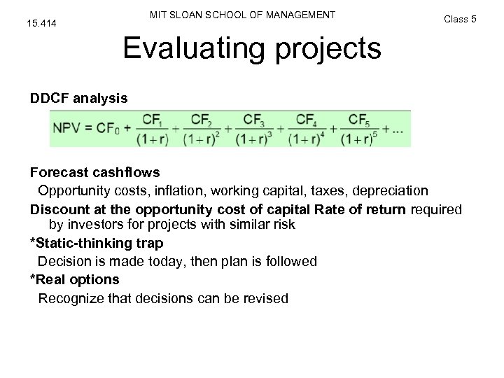 MIT SLOAN SCHOOL OF MANAGEMENT 15. 414 Class 5 Evaluating projects DDCF analysis Forecast