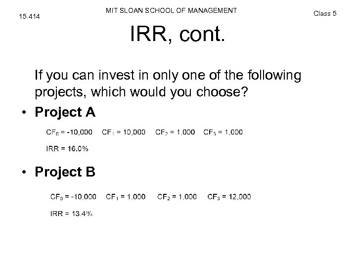 15. 414 MIT SLOAN SCHOOL OF MANAGEMENT IRR, cont. If you can invest in