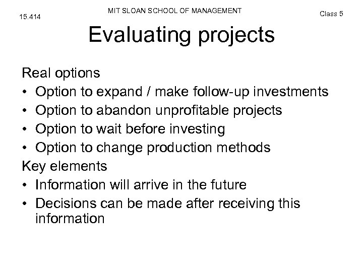15. 414 MIT SLOAN SCHOOL OF MANAGEMENT Class 5 Evaluating projects Real options •