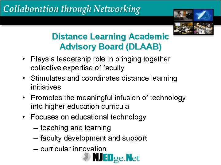 Distance Learning Academic Advisory Board (DLAAB) • Plays a leadership role in bringing together