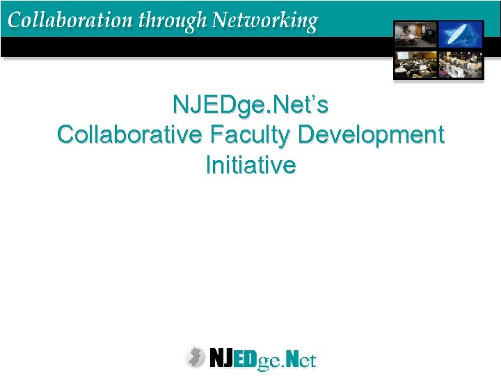 NJEDge. Net’s Collaborative Faculty Development Initiative 
