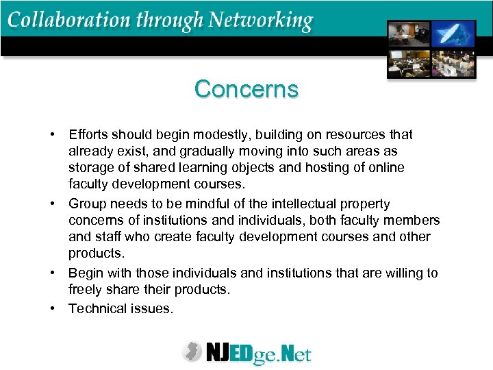 Concerns • Efforts should begin modestly, building on resources that already exist, and gradually