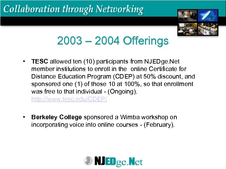 2003 – 2004 Offerings • TESC allowed ten (10) participants from NJEDge. Net member