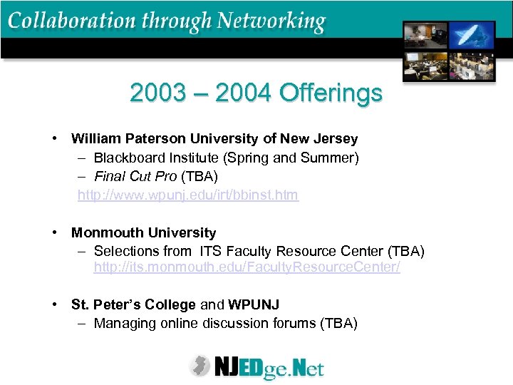 2003 – 2004 Offerings • William Paterson University of New Jersey – Blackboard Institute