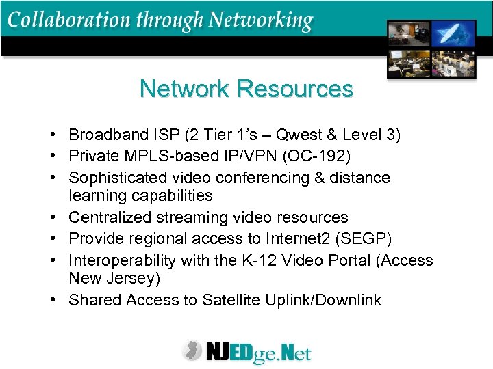 Network Resources • Broadband ISP (2 Tier 1’s – Qwest & Level 3) •